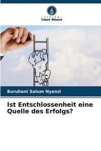 bokomslag Ist Entschlossenheit eine Quelle des Erfolgs?