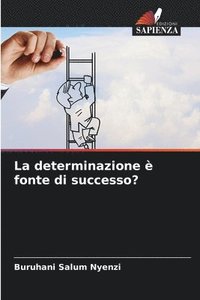 bokomslag La determinazione  fonte di successo?