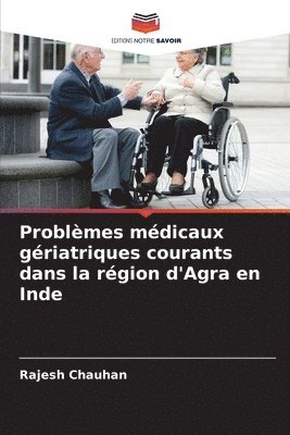 bokomslag Problèmes médicaux gériatriques courants dans la région d'Agra en Inde