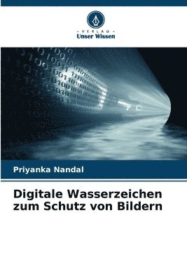 Priyanka Nandal - Digitale Wasserzeichen zum Schutz von Bildern, Häftad