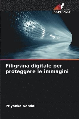Priyanka Nandal - Filigrana digitale per proteggere le immagini, Häftad