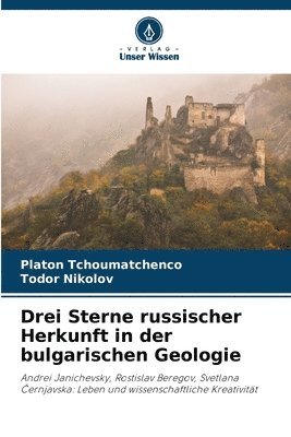 Drei Sterne russischer Herkunft in der bulgarischen Geologie 1