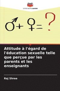 bokomslag Attitude  l'gard de l'ducation sexuelle telle que perue par les parents et les enseignants