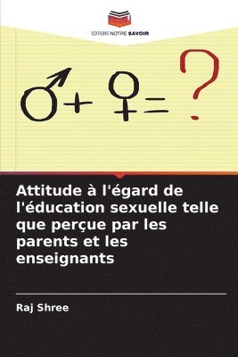 Attitude  l'gard de l'ducation sexuelle telle que perue par les parents et les enseignants 1