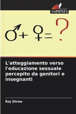 bokomslag L'atteggiamento verso l'educazione sessuale percepito da genitori e insegnanti