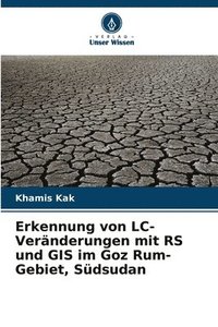 bokomslag Erkennung von LC-Vernderungen mit RS und GIS im Goz Rum-Gebiet, Sdsudan