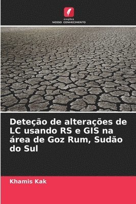 Khamis Kak - Deteção de alterações de LC usando RS e GIS na área de Goz Rum, Sudão do Sul, Häftad