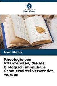 bokomslag Rheologie von Pflanzenlen, die als biologisch abbaubare Schmiermittel verwendet werden