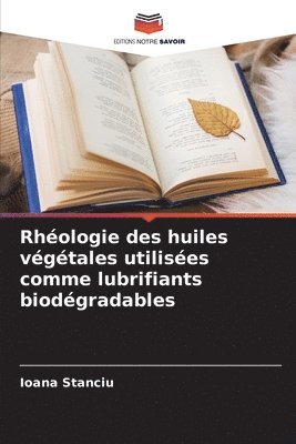 bokomslag Rhéologie des huiles végétales utilisées comme lubrifiants biodégradables