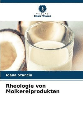 Ioana Stanciu - Rheologie von Molkereiprodukten, Häftad