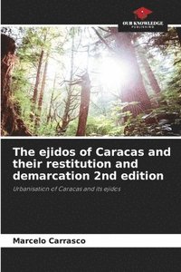 bokomslag The ejidos of Caracas and their restitution and demarcation 2nd edition