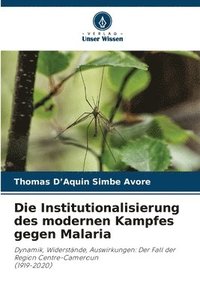 bokomslag Institutionalisierung des modernen Kampfes gegen Malaria