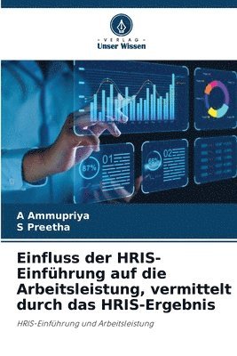 bokomslag Einfluss der HRIS-Einführung auf die Arbeitsleistung, vermittelt durch das HRIS-Ergebnis