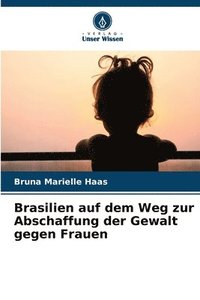 bokomslag Brasilien auf dem Weg zur Abschaffung der Gewalt gegen Frauen