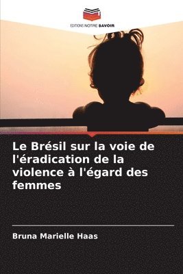 bokomslag Le Brsil sur la voie de l'radication de la violence  l'gard des femmes