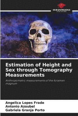 Angelica Lopes Frade, Antônio Azoubel, Gabriela Granja Porto - Estimation of Height and Sex through Tomography Measurements, Häftad