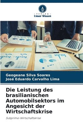 Geogeane Silva Soares, José Eduardo Carvalho Lima - Leistung des brasilianischen Automobilsektors im Angesicht der Wirtschaftskrise, Häftad