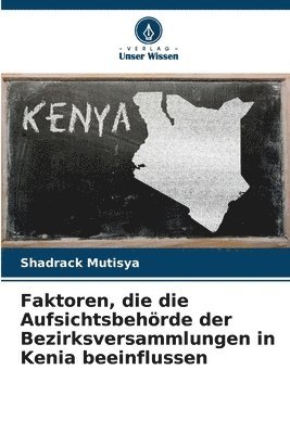 bokomslag Faktoren, die die Aufsichtsbehrde der Bezirksversammlungen in Kenia beeinflussen