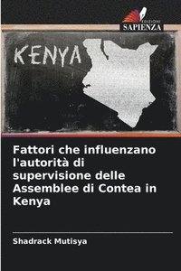 bokomslag Fattori che influenzano l'autorit di supervisione delle Assemblee di Contea in Kenya