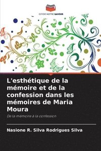 bokomslag L'esthtique de la mmoire et de la confession dans les mmoires de Maria Moura