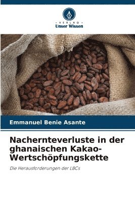 Emmanuel Benie Asante - Nachernteverluste in der ghanaischen Kakao-Wertschöpfungskette, Häftad