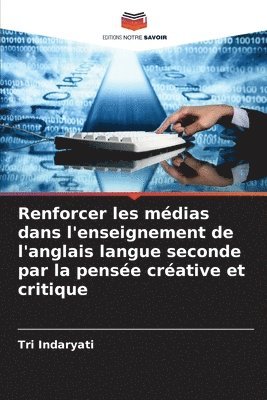 bokomslag Renforcer les mdias dans l'enseignement de l'anglais langue seconde par la pense crative et critique