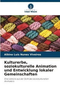 bokomslag Kulturerbe, soziokulturelle Animation und Entwicklung lokaler Gemeinschaften