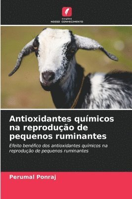 Perumal Ponraj - Antioxidantes químicos na reprodução de pequenos ruminantes, Häftad