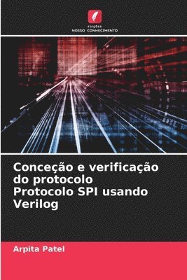 Arpita Patel - Conceção e verificação do protocolo Protocolo SPI usando Verilog, Häftad