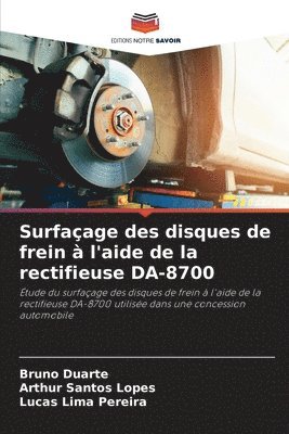Bruno Duarte, Arthur Santos Lopes, Lucas Lima Pereira - Surfaçage des disques de frein à l'aide de la rectifieuse DA-8700, Häftad