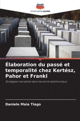 laboration du pass et temporalit chez Kertsz, Pahor et Frankl 1