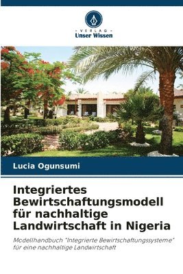 Integriertes Bewirtschaftungsmodell fr nachhaltige Landwirtschaft in Nigeria 1