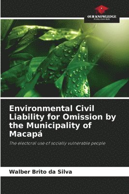 bokomslag Environmental Civil Liability for Omission by the Municipality of Macap