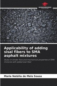 bokomslag Applicability of adding sisal fibers to SMA asphalt mixtures