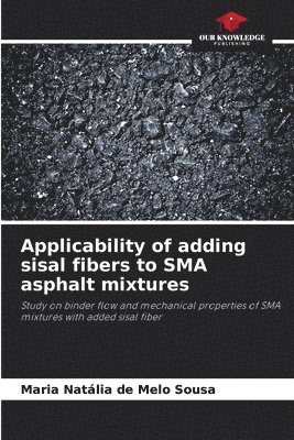 Applicability of adding sisal fibers to SMA asphalt mixtures 1