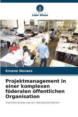 Projektmanagement in einer komplexen fderalen ffentlichen Organisation 1