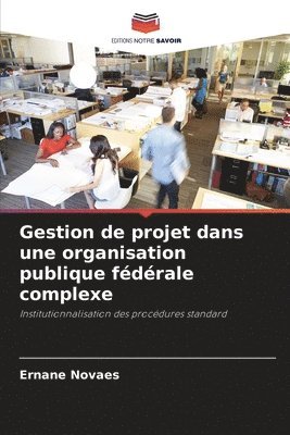 bokomslag Gestion de projet dans une organisation publique fdrale complexe