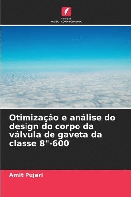 Otimizao e anlise do design do corpo da vlvula de gaveta da classe 8&quot;-600 1