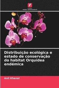 bokomslag Distribuio ecolgica e estado de conservao do habitat Orqudea endmica