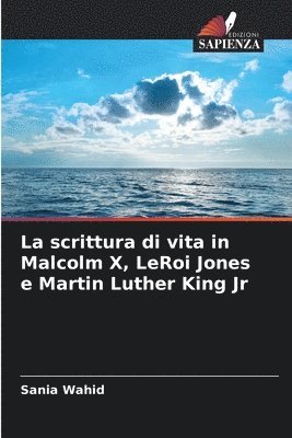 Sania Wahid - scrittura di vita in Malcolm X, LeRoi Jones e Martin Luther King Jr, Häftad