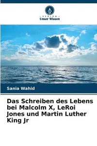 bokomslag Das Schreiben des Lebens bei Malcolm X, LeRoi Jones und Martin Luther King Jr