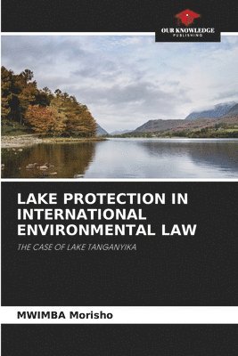 bokomslag Lake Protection in International Environmental Law