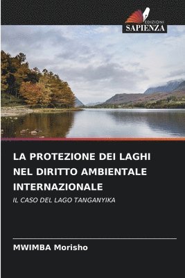 Mwimba Morisho, MWIMBA Morisho - Protezione Dei Laghi Nel Diritto Ambientale Internazionale, Häftad