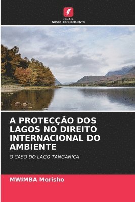 bokomslag A Proteco DOS Lagos No Direito Internacional Do Ambiente