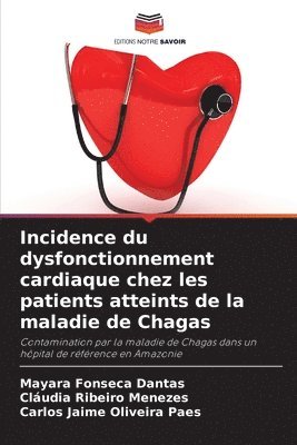 Mayara Fonseca Dantas, Cláudia Ribeiro Menezes, Carlos Jaime Oliveira Paes - Incidence du dysfonctionnement cardiaque chez les patients atteints de la maladie de Chagas, Häftad