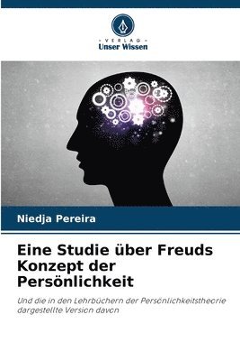 Eine Studie über Freuds Konzept der Persönlichkeit
