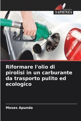 bokomslag Riformare l'olio di pirolisi in un carburante da trasporto pulito ed ecologico