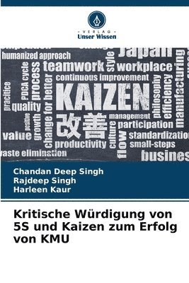 Chandan Deep Singh, Rajdeep Singh, Harleen Kaur - Kritische Würdigung von 5S und Kaizen zum Erfolg von KMU, Häftad