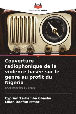 bokomslag Couverture radiophonique de la violence base sur le genre au profit du Nigeria