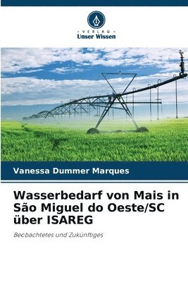 bokomslag Wasserbedarf von Mais in São Miguel do Oeste/SC über ISAREG